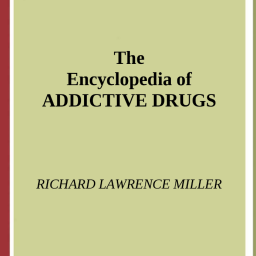 Richard Lawrence Miller. Encyclopedia of addictive drugs. 2002