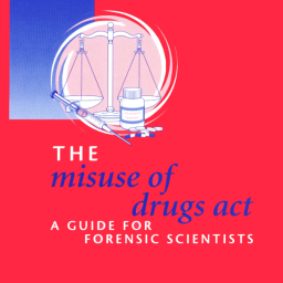 The Misuse of Drug Act. A Guide for Forensic Scientists 2003