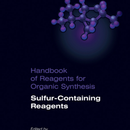 Leo A. Paquette. Handbook of Reagents for Organic Synthesis Sulfur-Containing Reagents. Wiley, 2009