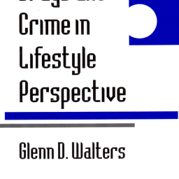 Glenn D. Walters. Drugs and Crime in Lifestyle Perspective. 1994