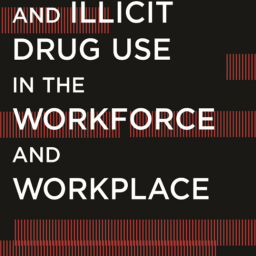 Michael R. Frone. ALCOHOL AND ILLICIT DRUG USE IN THE WORKFORCE AND WORKPLACE. 2013