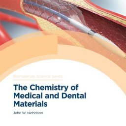 John W. Nicholson. The Chemistry of Medical and Dental Materials. 2nd Ed. RSC, 2020