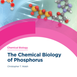 Christopher T. Walsh. The Chemical Biology of Phosphorus. RSC, 2021