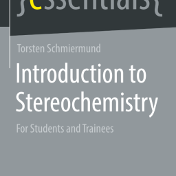 Torsten Schmiermund. Introduction to Stereochemistry. For Students and Trainees. Springer, 2021