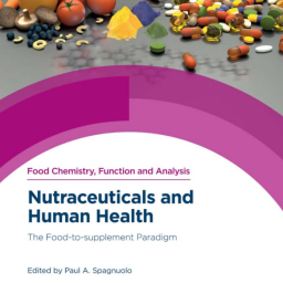 Paul A. Spagnuolo. Nutraceuticals and Human Health. The Food-to-supplement Paradigm. RSC, 2020