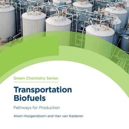 Alwin Hoogendoorn, Han van Kasteren.Transportation Biofuels Pathways for Production. 2nd Ed.RSC,2020