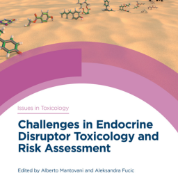 A. Mantovani, A. Fucic. Challenges in Endocrine Disruptor Toxicology and Risk Assessment. RSC, 2021