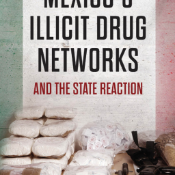 NATHAN P. JONES. MEXICO’S ILLICIT DRUG NETWORKS AND THE STATE REACTION. 2016