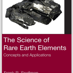 F.R. Spellman. The Science of Rare Earth Elements. Concepts and Applications. CRC Press, 2023